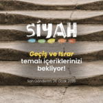 SİYAH E-Dergi 12. sayıya hazırlanıyor: Tema “Geçiş ve Israr”