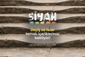 SİYAH E-Dergi 12. sayıya hazırlanıyor: Tema “Geçiş ve Israr”